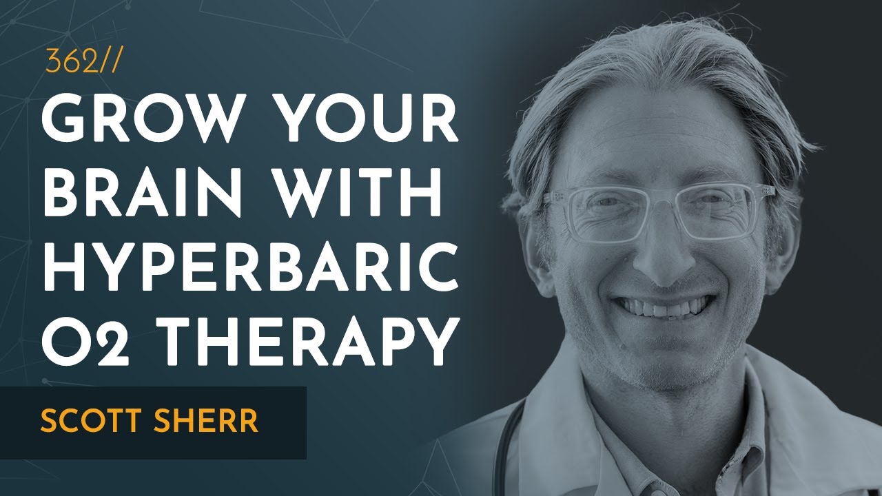 How I Grew My Brain With Hyperbaric Oxygen Therapy | Scott Sherr