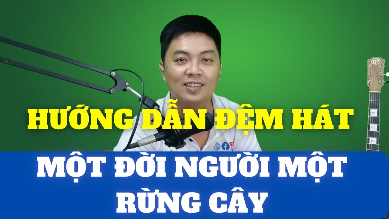 Hướng dẫn đệm hát Guitar MỘT ĐỜI NGƯỜI MỘT RỪNG CÂY | Học guitar online miễn phí