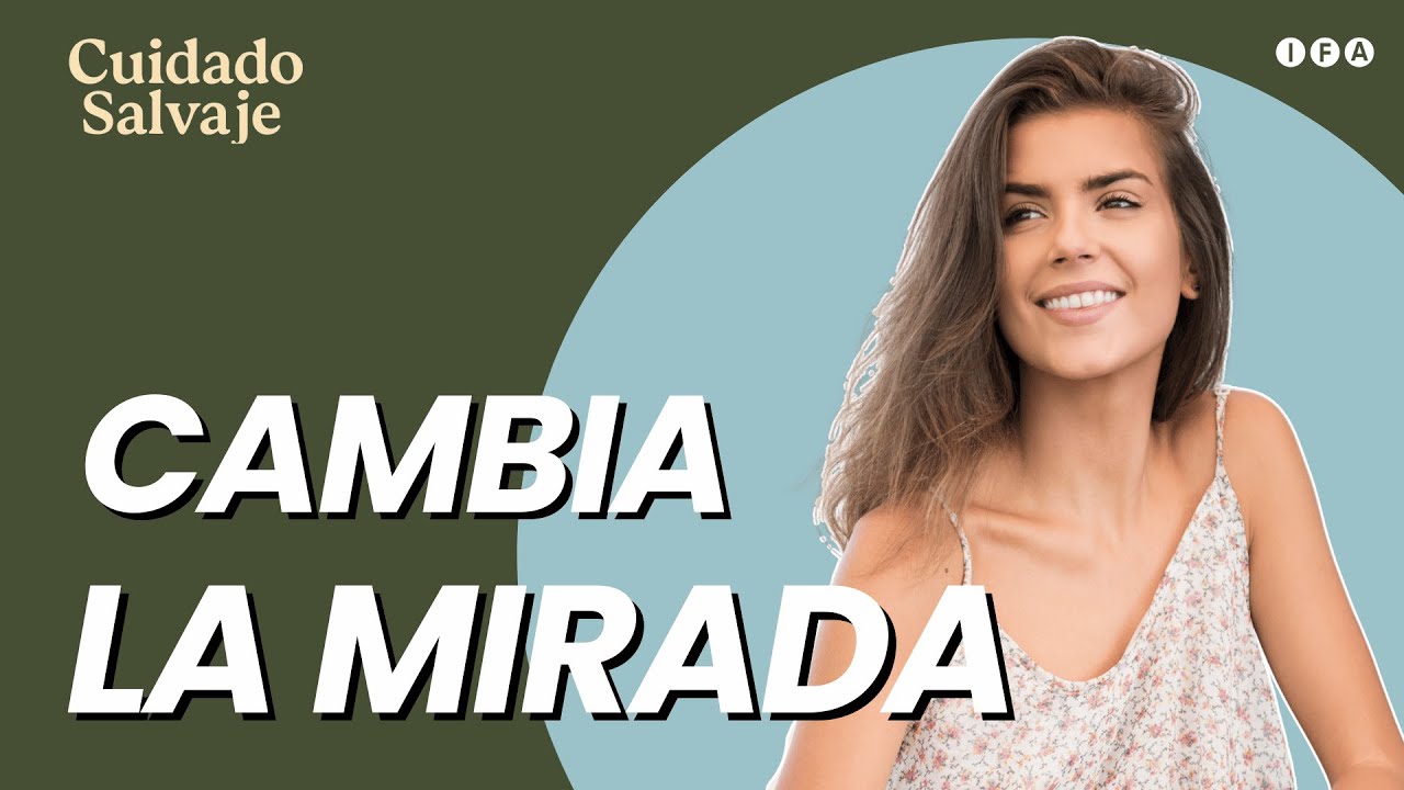 La FELICIDAD NO se pierde. CAMBIA la MIRADA. Episodio 44 | Cuidado Salvaje