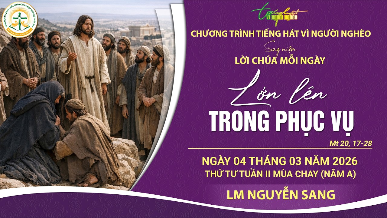 SUY NIỆM LỜI CHÚA MỖI NGÀY | LỚN LÊN TRONG PHỤC VỤ | LM NGUYỄN SANG | THỨ TƯ TUẦN II MC, 04.03.2026