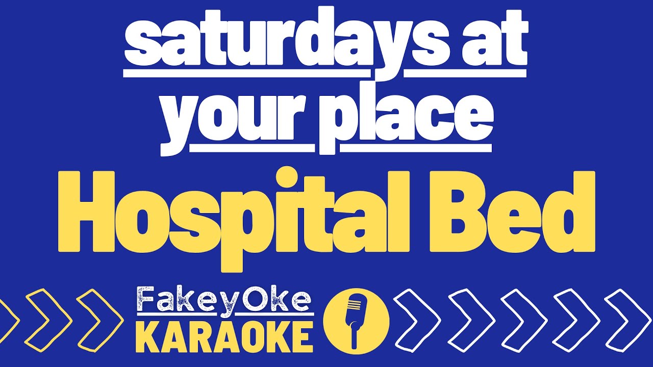 saturdays at your place - hospital bed [Karaoke]
