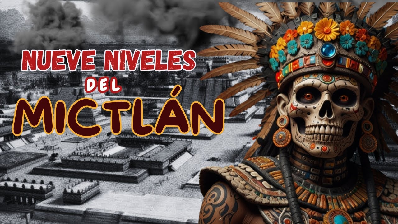 Los Nueve Niveles del Mictl&aacute;n: El Viaje de las Almas en el Inframundo Mexica