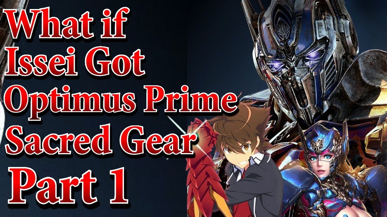 What if Issei got Optimus Prime Sacred Gear | Part 1 | Au.@ShagaMatrix