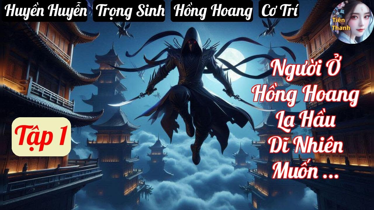 [Tập 1] Người Ở Hồng Hoang La Hầu Dĩ Nhiên Muốn Đoạt Xác Ta - Chương 1-97 - Truyện Huyền Huyễn