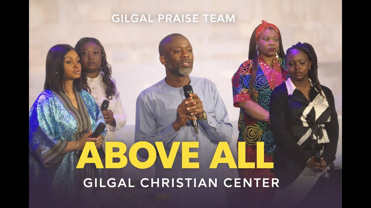 ABOVE ALL || MORNING GLORY || GILGAL CHRISTIAN CENTER || CHARLOTTE- USA