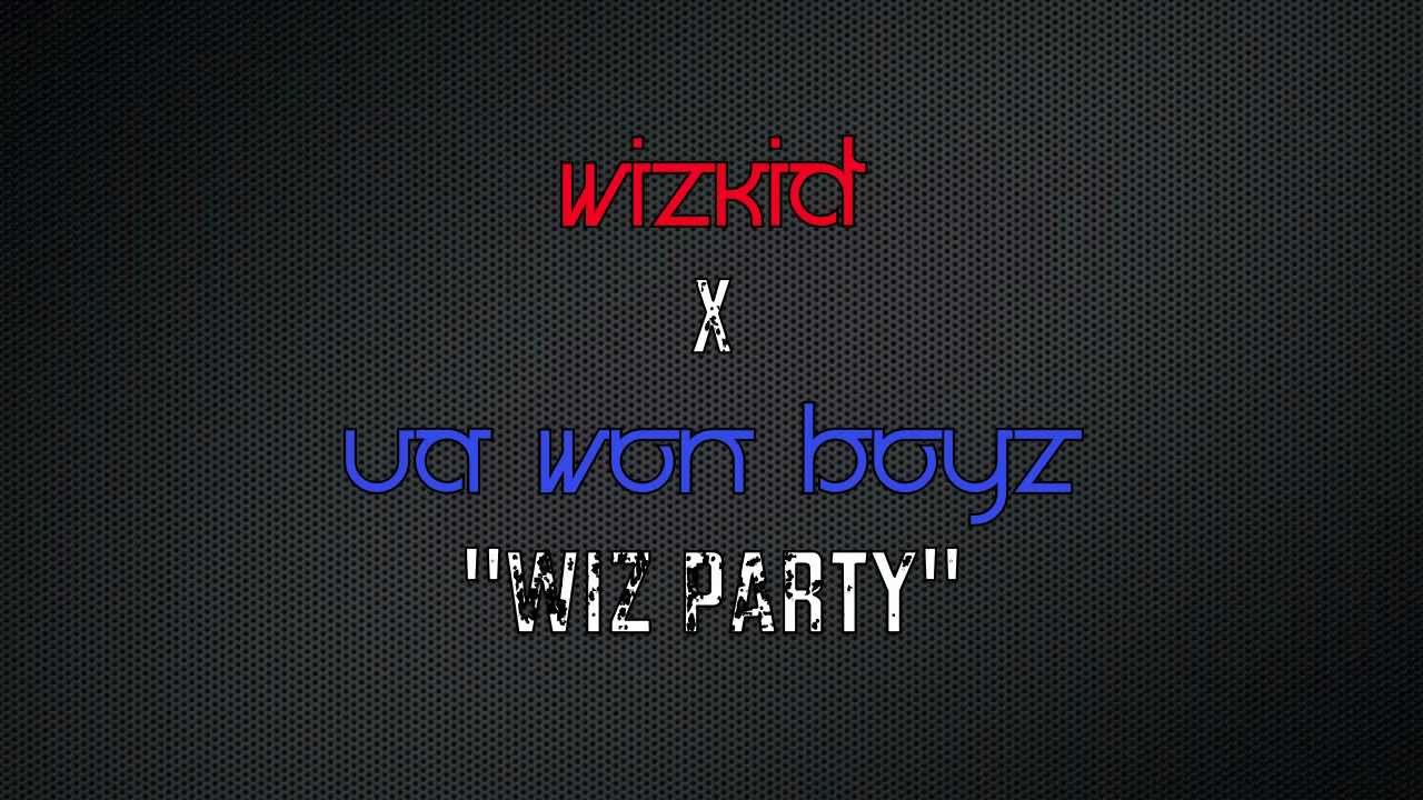 WizKid x  A'won Boyz - Wiz Party Remix