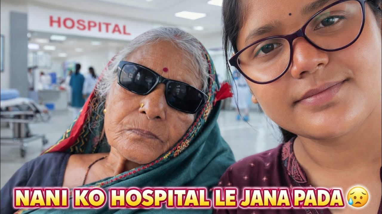 Nani Ko Hospital Le Jana Pada 😢 | Family Daily Vlog | Aaj Ka Din Ka Vlog