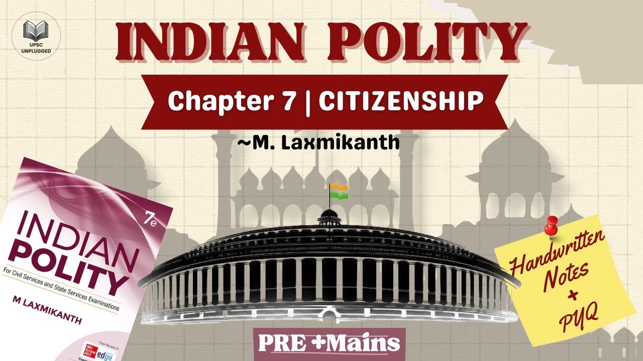 Chapter-7 Citizenship | Indian Polity by M. Laxmikanth | UPSC 2026