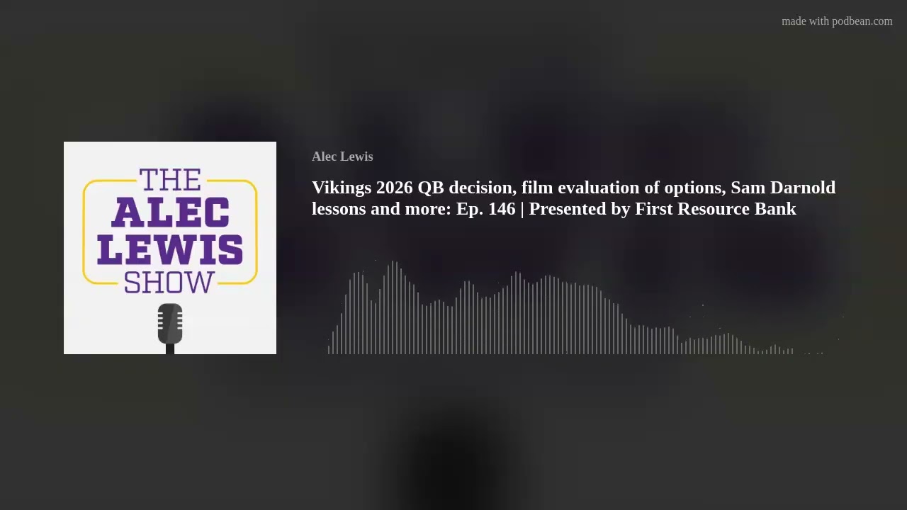 Vikings 2026 QB decision, film evaluation of options, Sam Darnold lessons and more: Ep. 146 | Presen