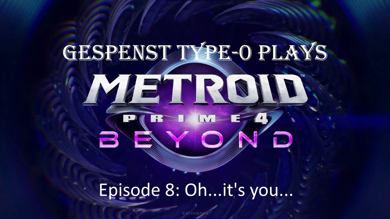 Metroid Prime 4: Beyond - Episode 8: Oh...it's you.