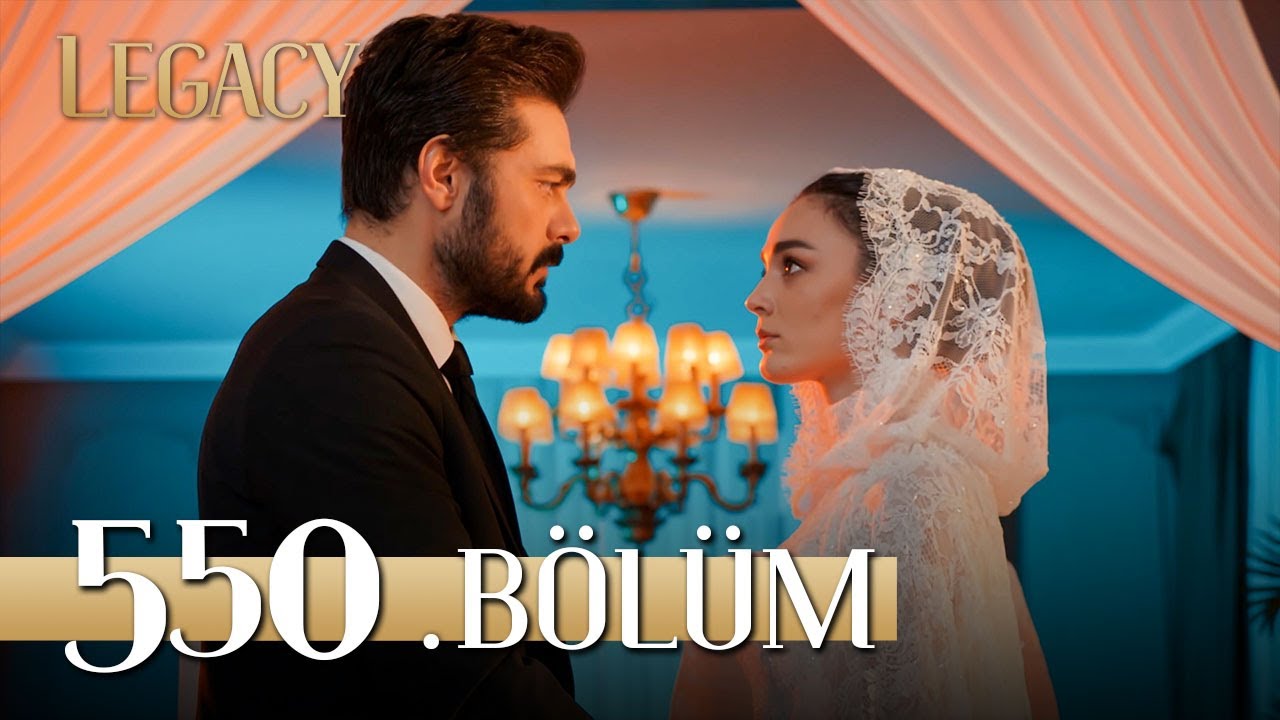 Emanet 550. B&ouml;l&uuml;m | Legacy Episode 550