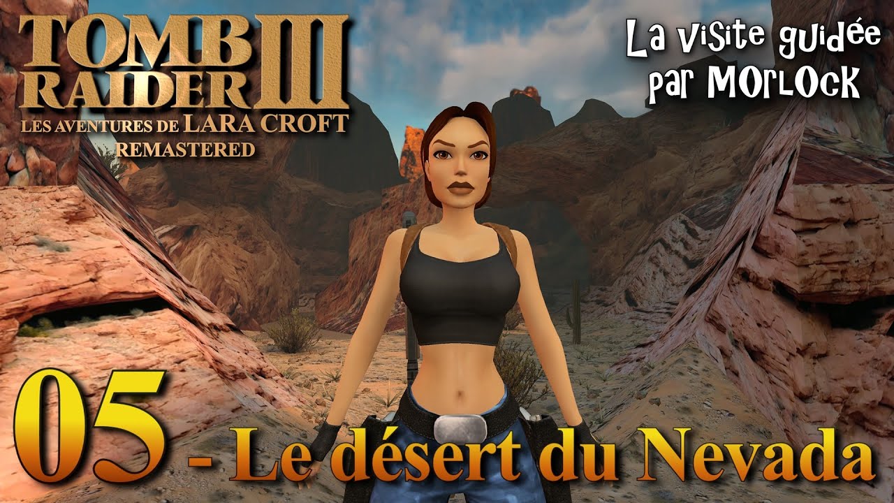 Tomb Raider 3 Remastered - 05 - Le désert du Nevada [Visite Guidée]