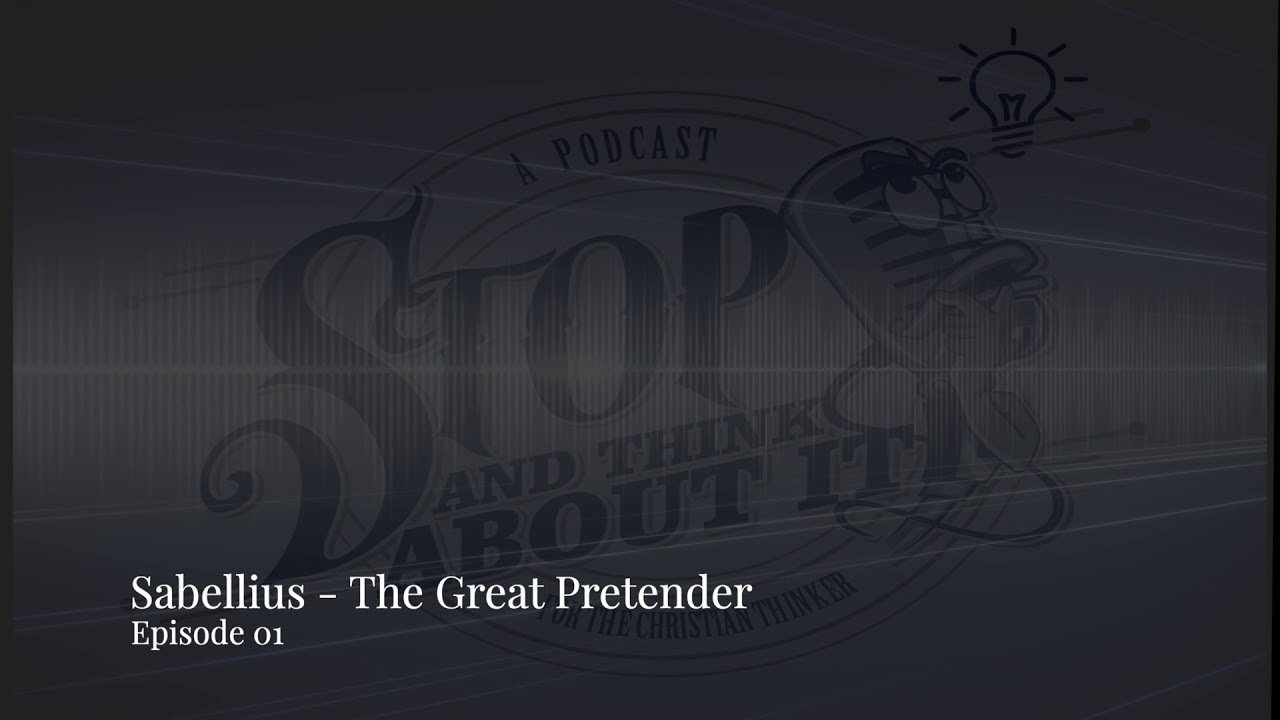 #01 - Sabellius - The Great Pretender