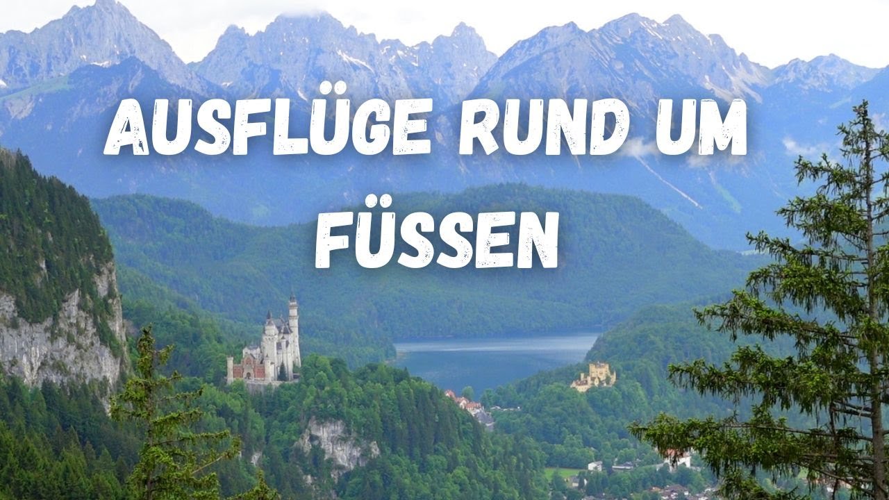 Die schönsten AUSFLUGSZIELE rund um SCHLOSS NEUSCHWANSTEIN | Seen, Allgäuer Alpen und Schlösser