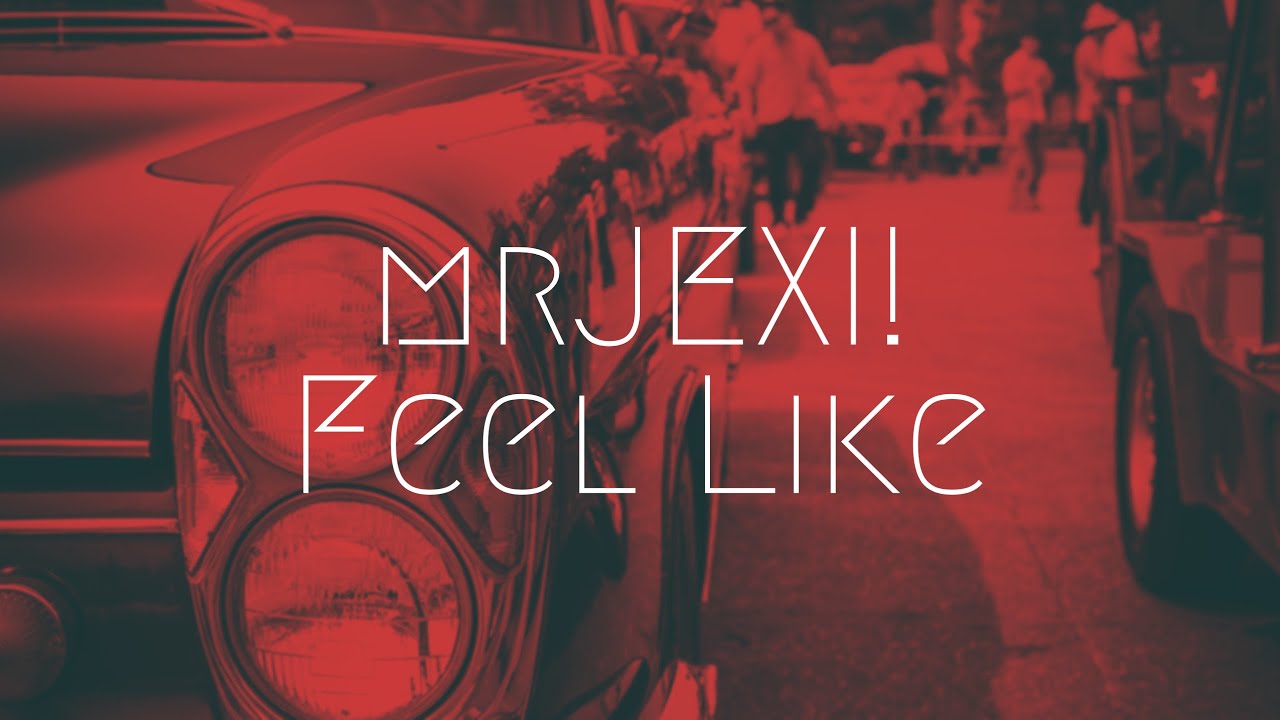 mrJEXI! - Feel Like (Extended Release) | Extended Remix