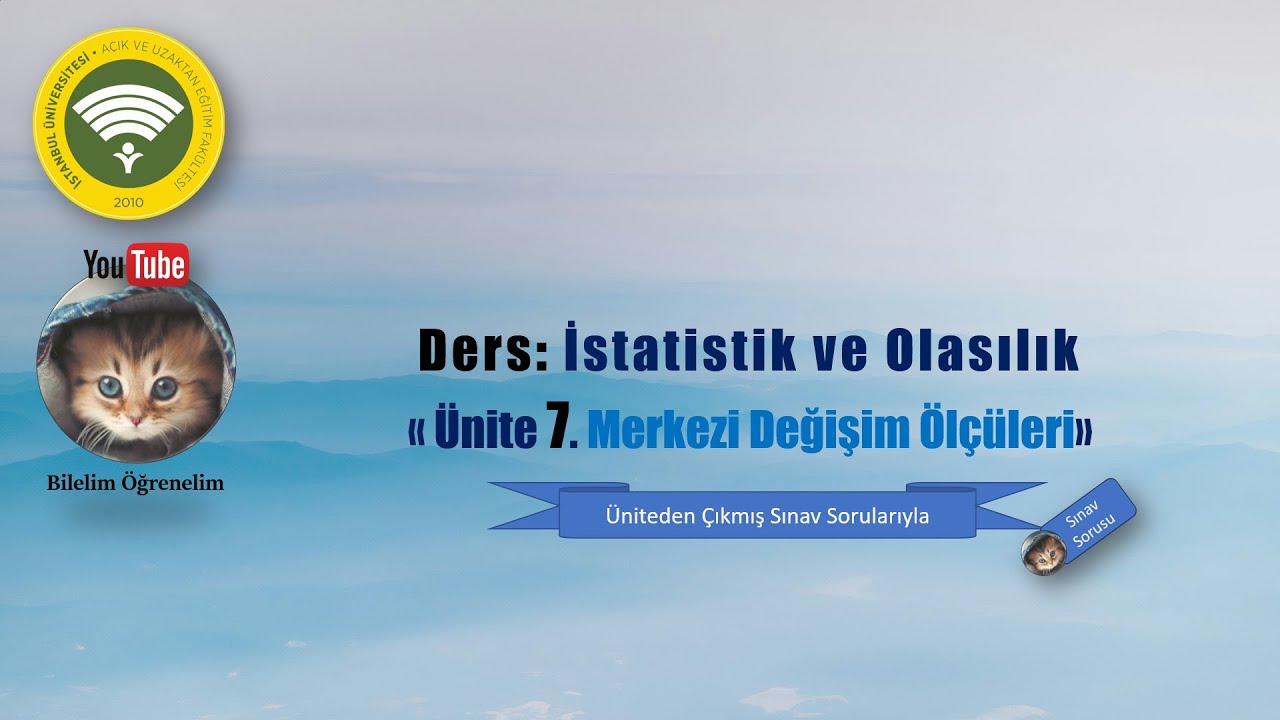 AUZEF Ders: İstatistik ve Olasılık, Ünite 7. Merkezi Değişim Ölçüleri ve Ders Özeti!
