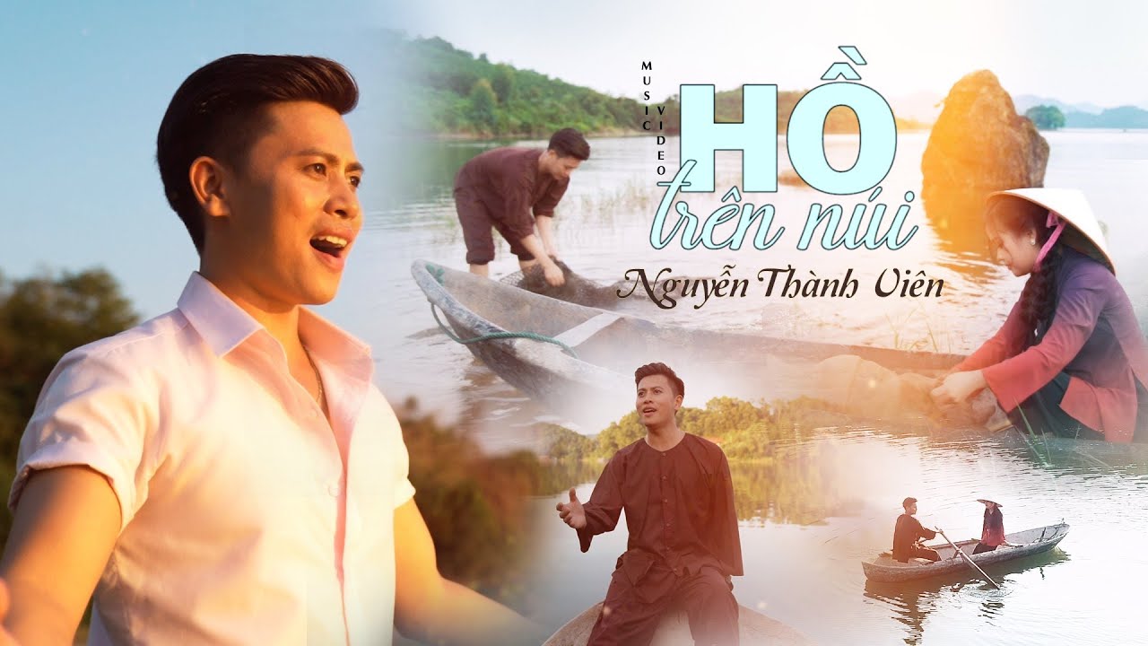 Hồ Tr&ecirc;n N&uacute;i - Nguyễn Th&agrave;nh Vi&ecirc;n [ Th&aacute;i Nguy&ecirc;n Ng&agrave;y Trở Về ]