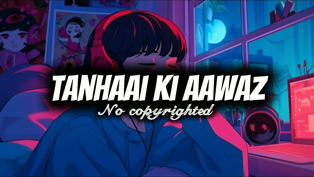 Tanhaai Ki Aawaaz 💔 | A Soulful Love Song no copyright song 