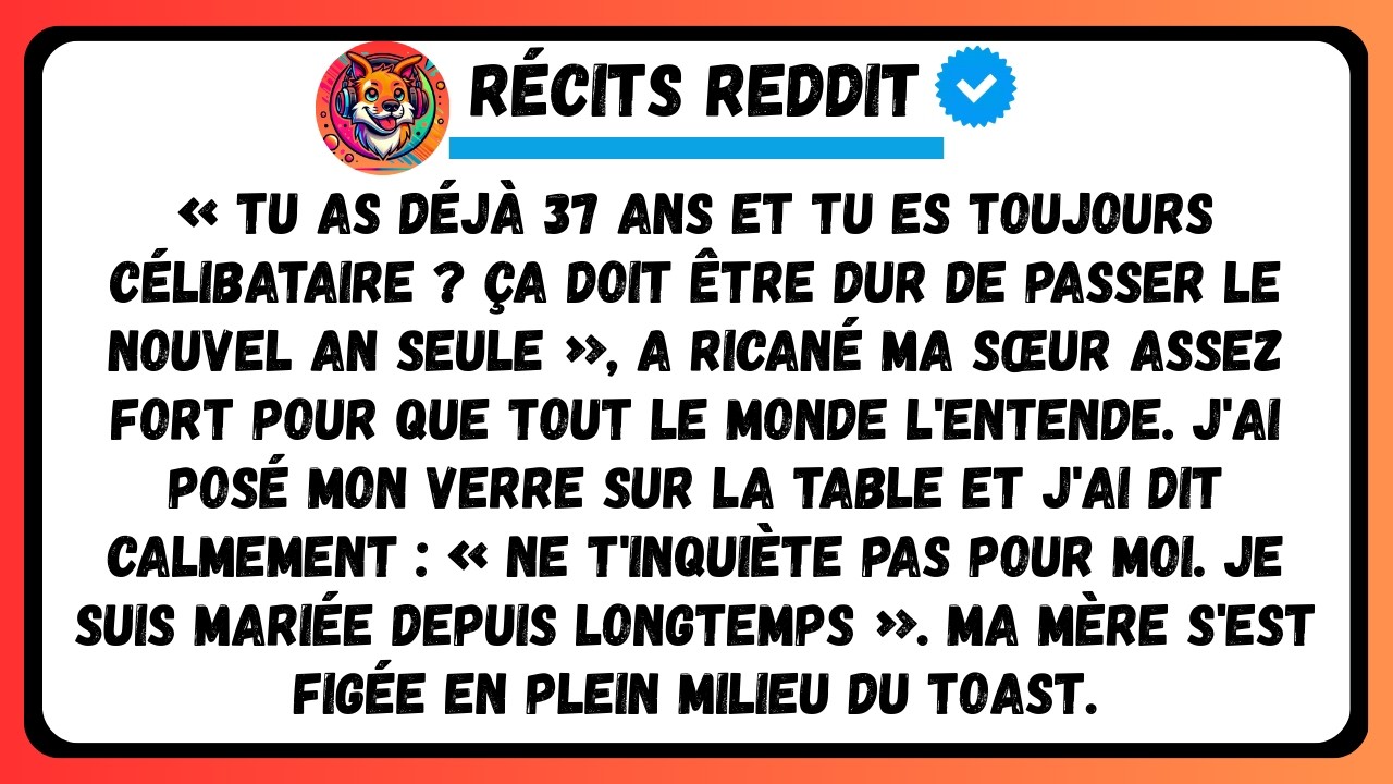Tu As 37 Ans Et Toujours Célibataire, Ricana Ma Sœur… Ma Mère S’Est Figée Au Milieu Du Toast. Alors