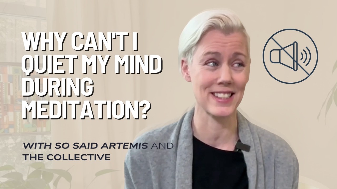 Why Can't I Quiet My Mind During Meditation? | Channeled Guidance from The Collective