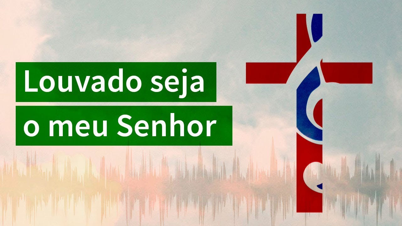 Louvado seja o meu Senhor