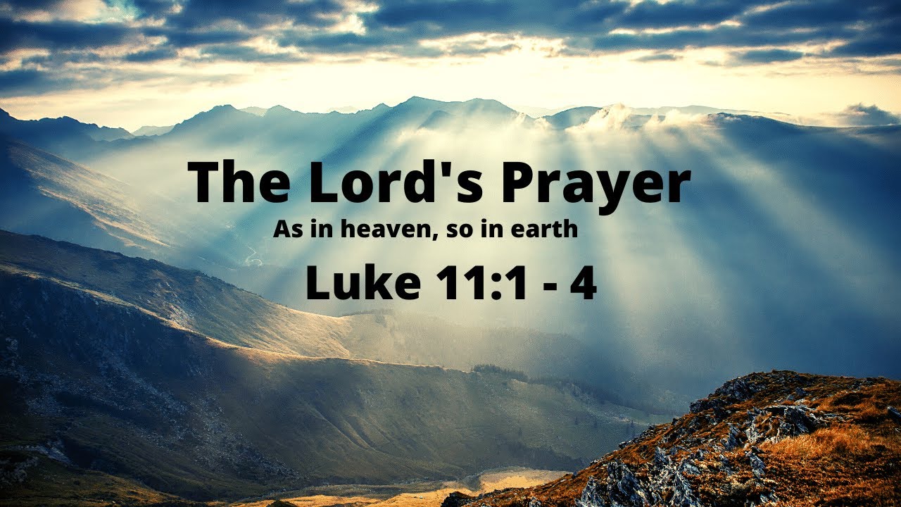 Luke 11 - The Lord's Prayer