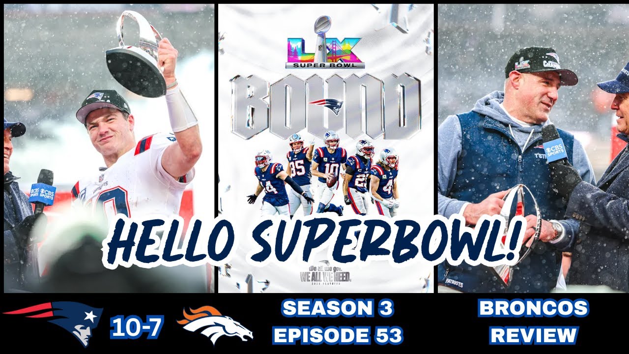 HELLO SUPERBOWL! | SEASON 3 EPISODE 53 | 🟠BRONCOS 7-10 🔵 PATRIOTS