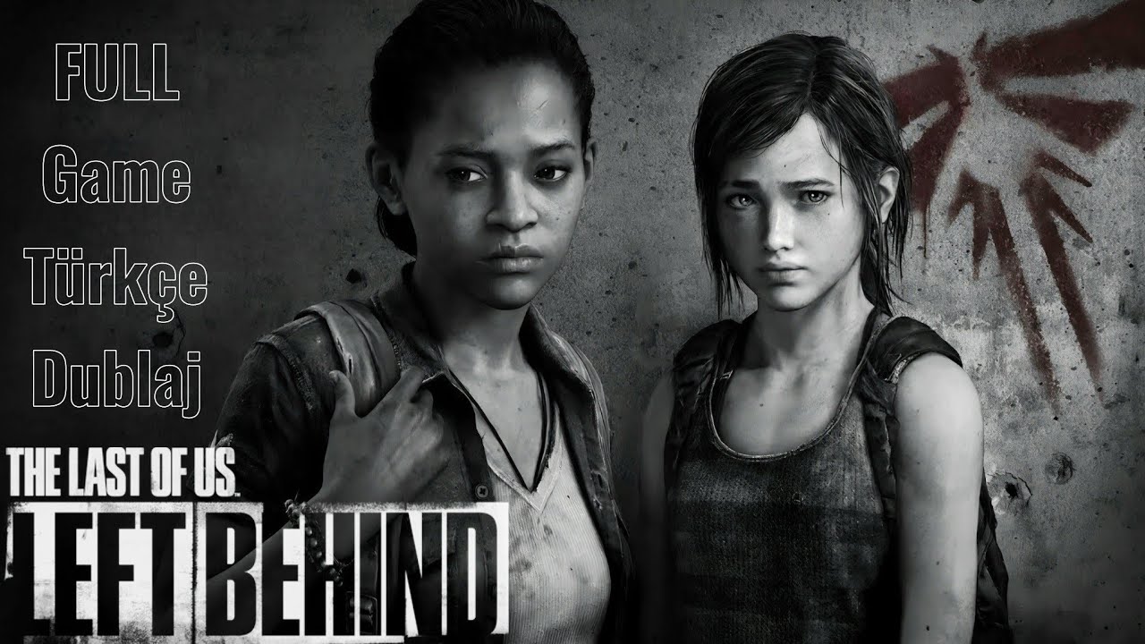 The Last of Us Part I Left Behind Full Game Türkçe Dublaj PC 2K