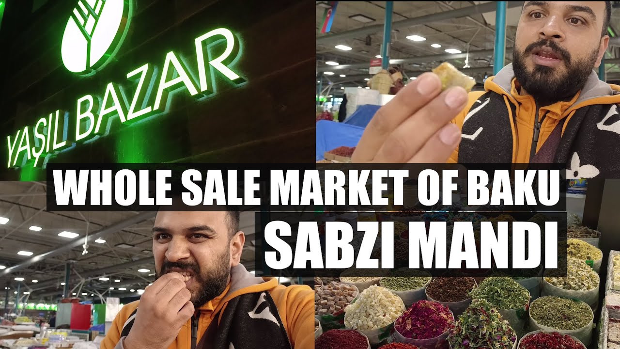 Yasil Bazar Baku, Azerbaijan | Sabzi Mandi | Whole Sale Market | Abu Burak AJ Vlogs