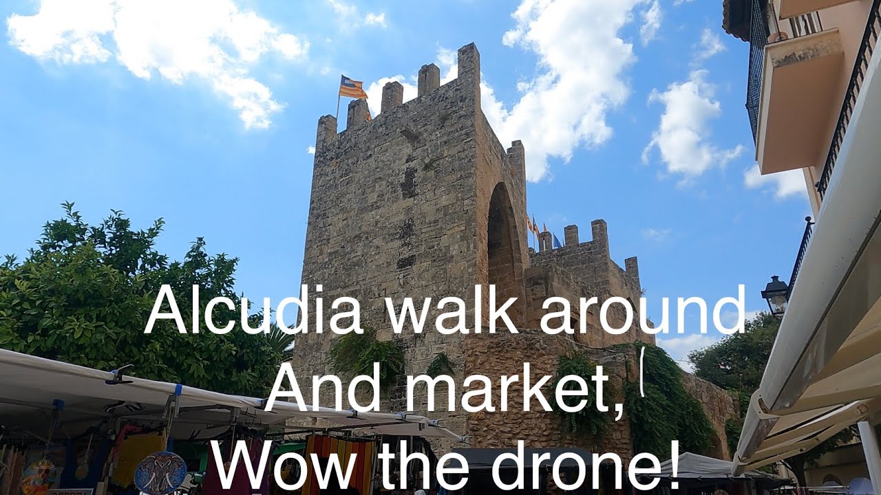 Alcudia market and old town walk inc the Drone, Mallorca, Majorca.