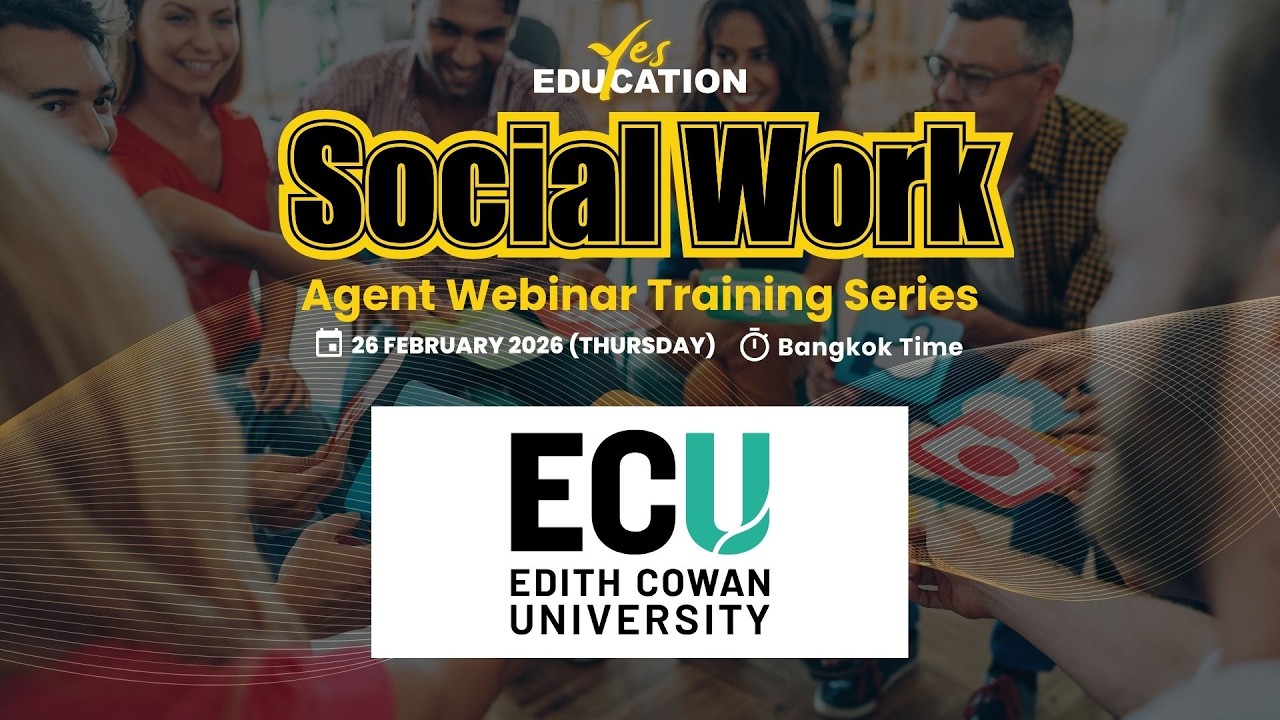 Edith Cowan University (ECU) - Yes Education Social Work Series Agent Webinar Training