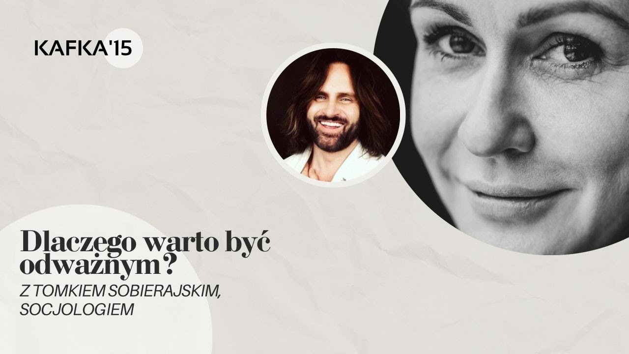 Dlaczego warto być odważnym? - Tomek Sobierajski Gosia Ohme | Kafka'15