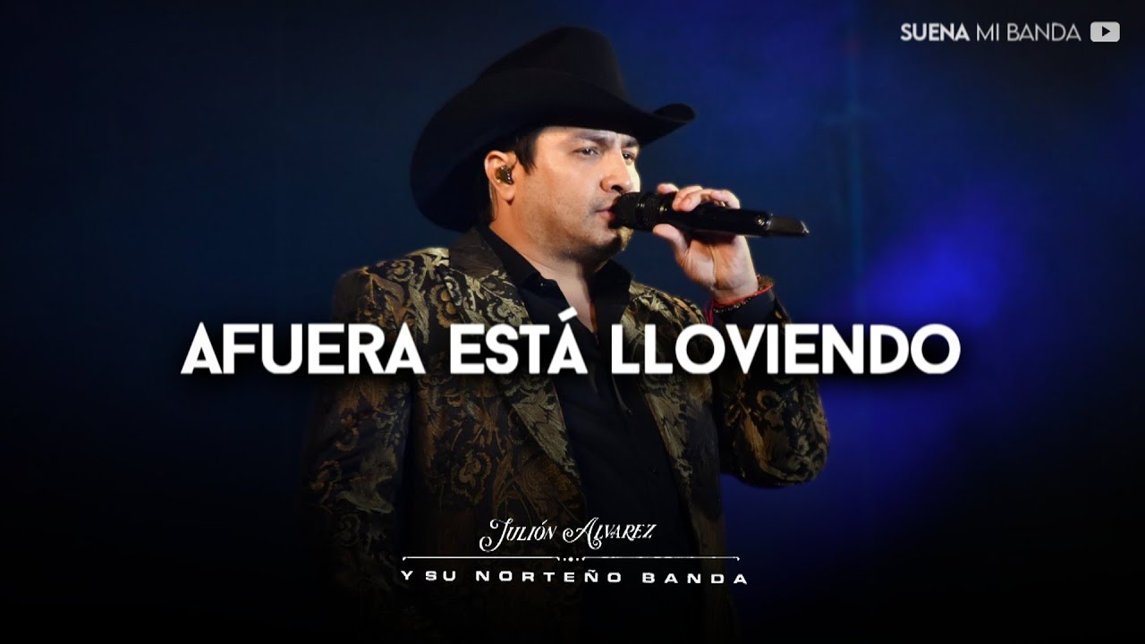 Julión Álvarez - Afuera Está Lloviendo (LETRA)
