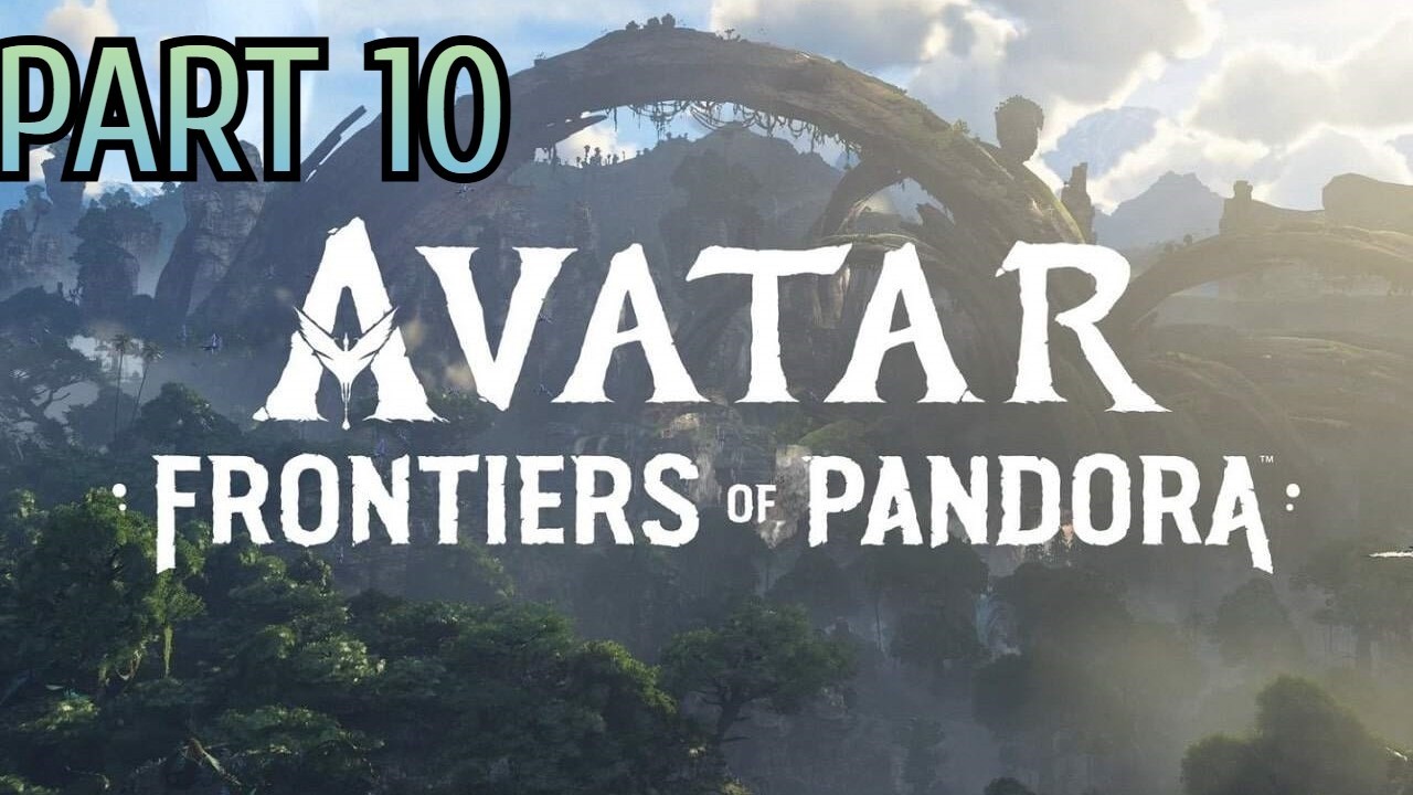 Avatar: Frontiers of Pandora Pt.10