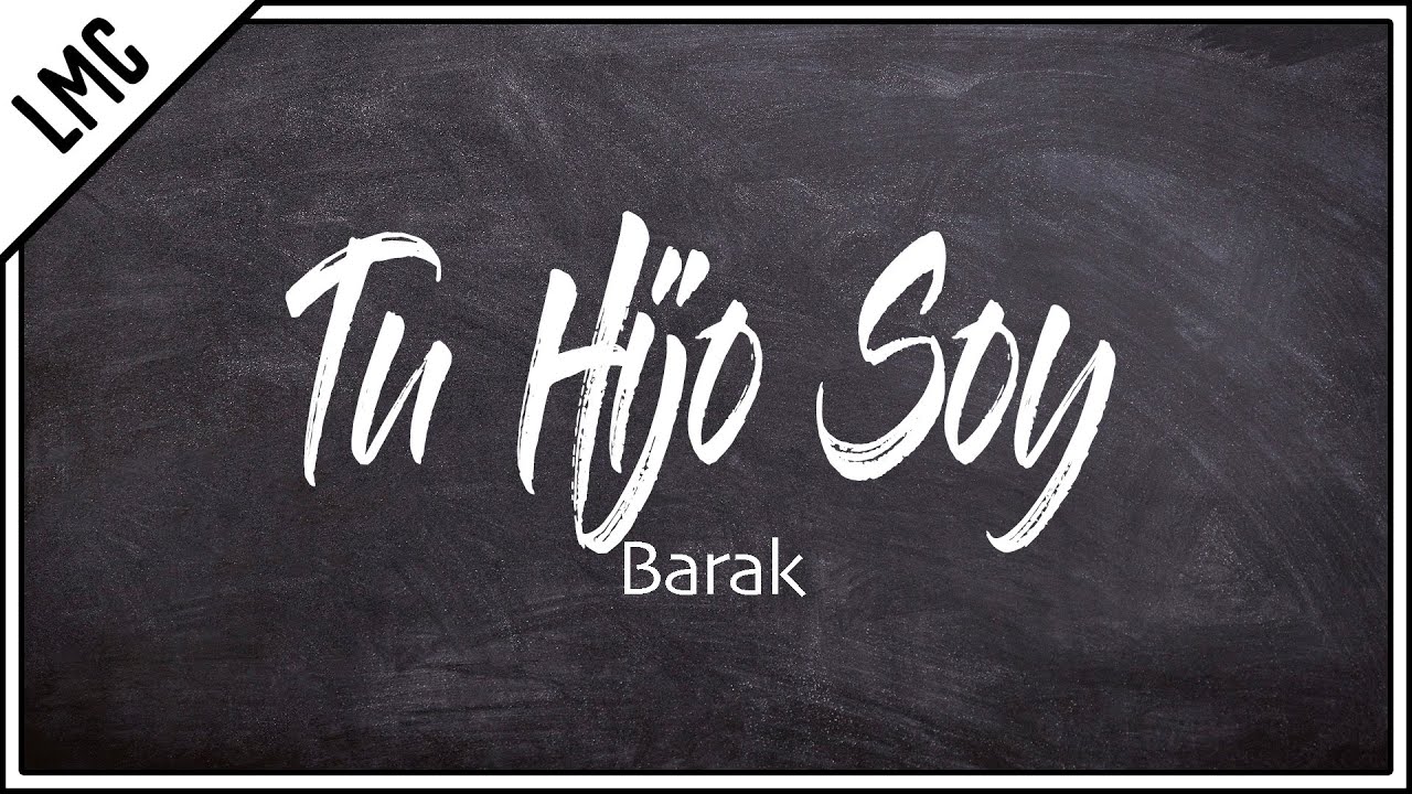 🎵 Tu Hijo Soy - ► [Con LETRA - Lyrics] - Barak 🎶 - HD