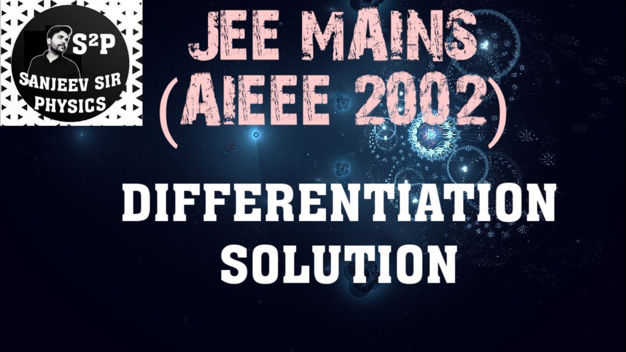 Jee mains 2002|AIEEE 2002|Differentiation solution| Sanjeev Sir Physics|S&sup2;P|संजीव सर फिजिक्स