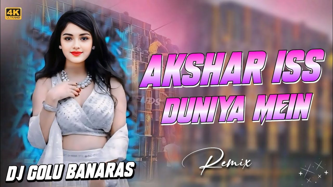 Akshar Iss Duniya Mein | Humming Bass Mix | Edm Drop Mix | Dj Golu Banaras Mix Song viral dj