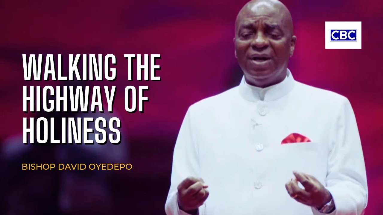 Walking The Highway of Holiness || Bishop David Oyedepo