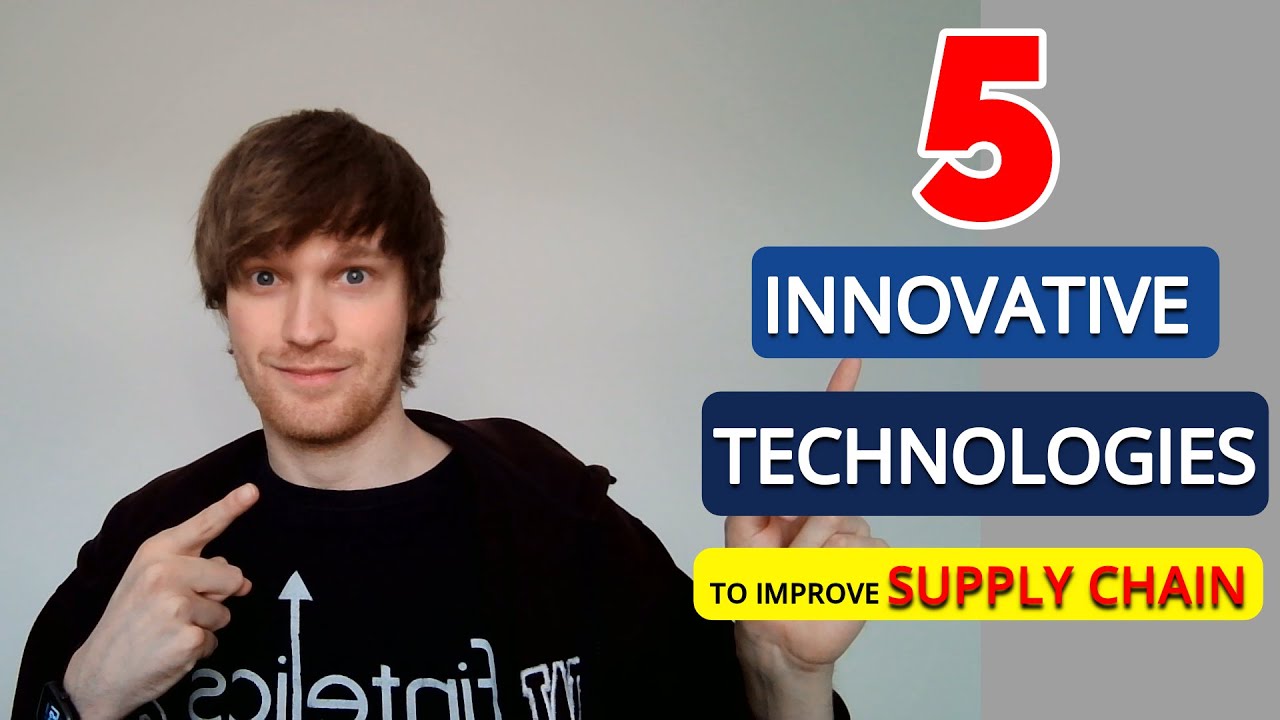 5 Innovative Technologies To Improve Supply Chain