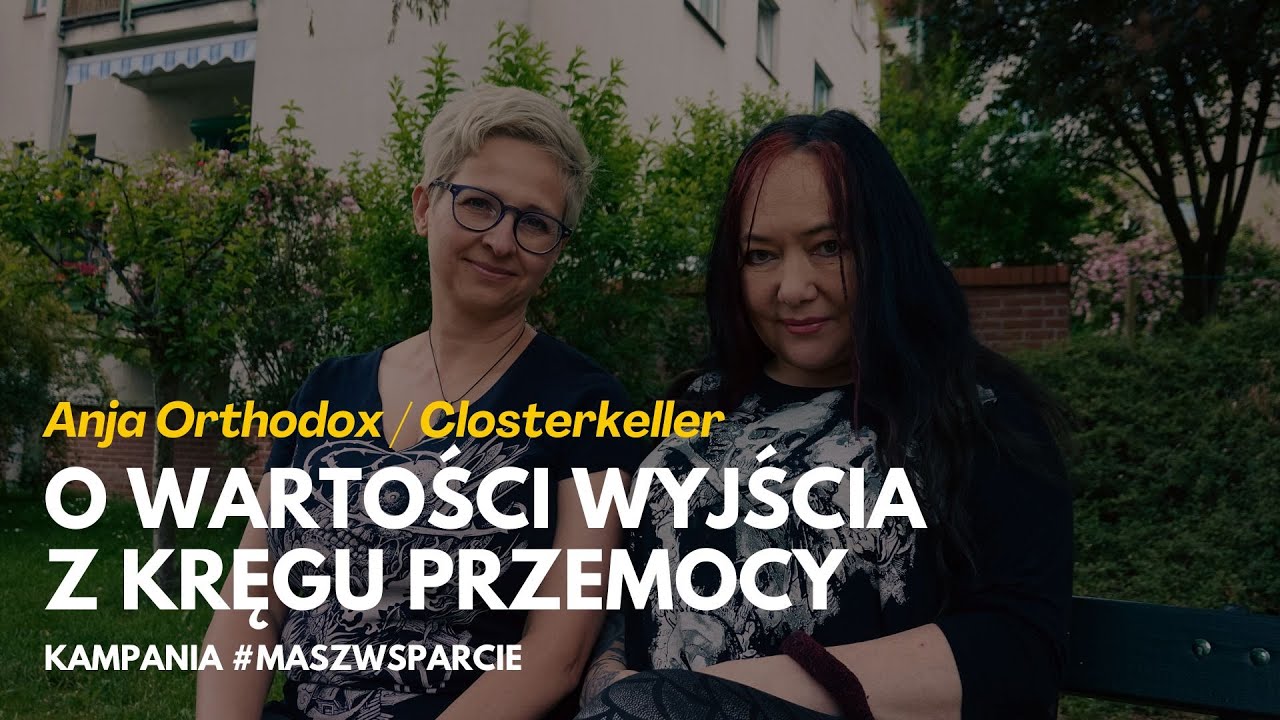 #maszwsparcie - Anja Orthodox (Closterkeller) o wartości wyjścia z kręgu przemocy