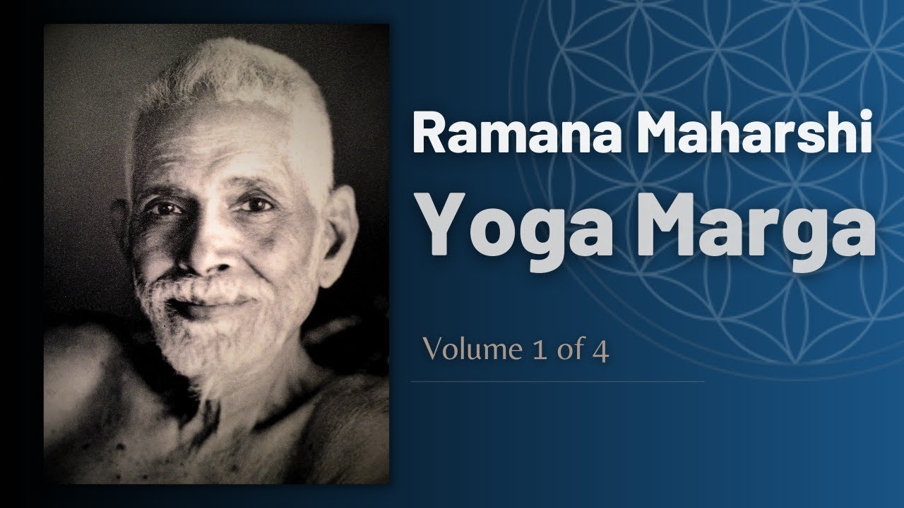 YOGA MARGA by Sri Ramana Maharshi - Audiobook 1 of 4 compiled by Sanjay Lohia - in Bhagavan Ramana