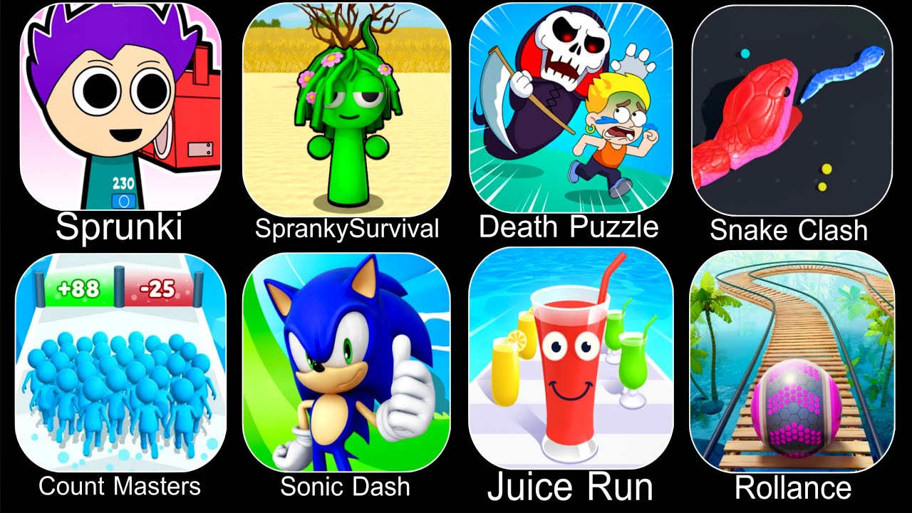 Sprunki,Count Masters,Spranky Survival,Death Puzzle,Snake Clash,Sonic Dash,Juice Run,Rollance