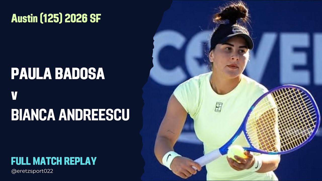 Austin (125) 2026 SF: Paula Badosa [WC] vs. Bianca Andreescu [WC] Full Match Replay