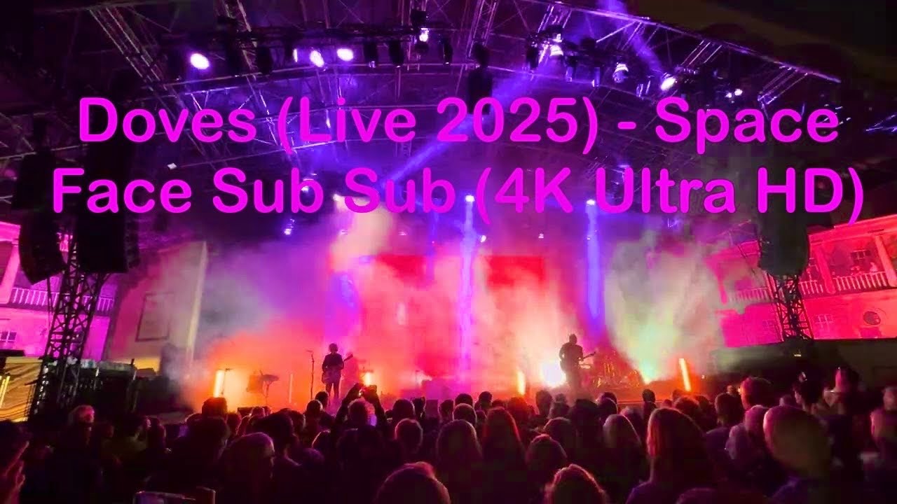 Doves (Live 2025) - Space Face Sub Sub (4K Ultra HD) 