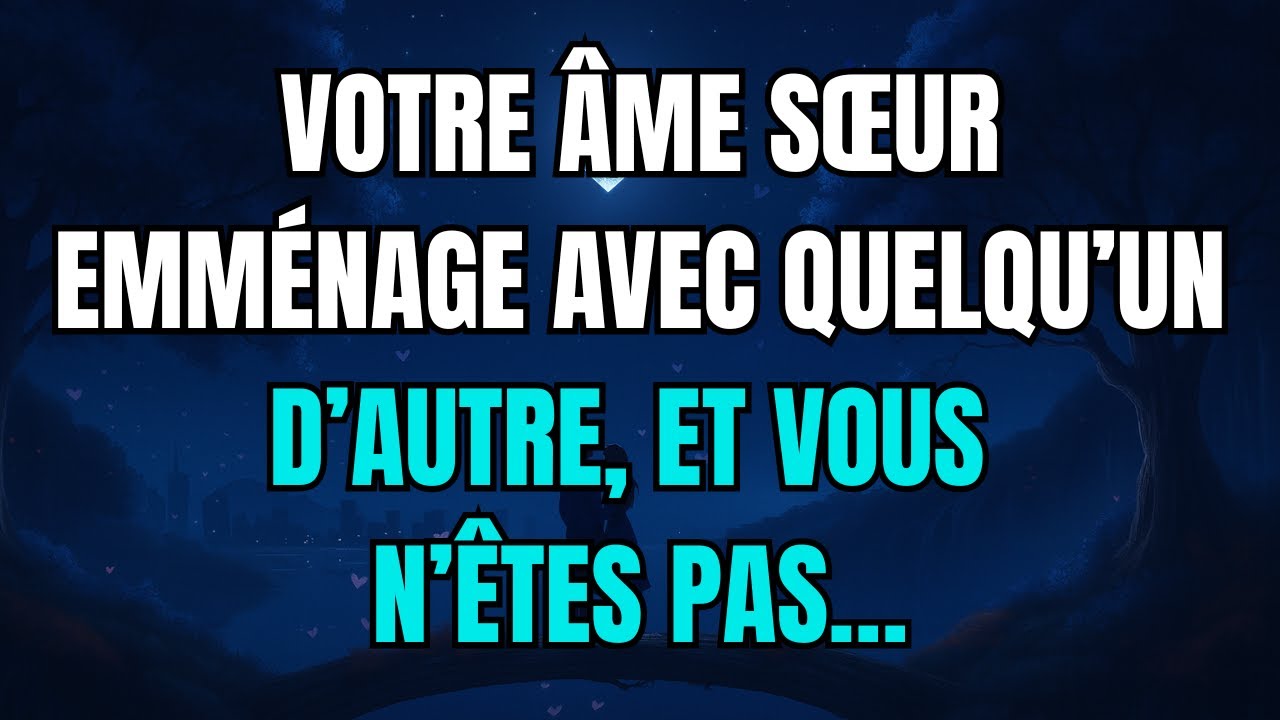 Les Anges disent que Votre âme sœur emménage avec quelqu’un d’autre, et vous n’êtes pas…