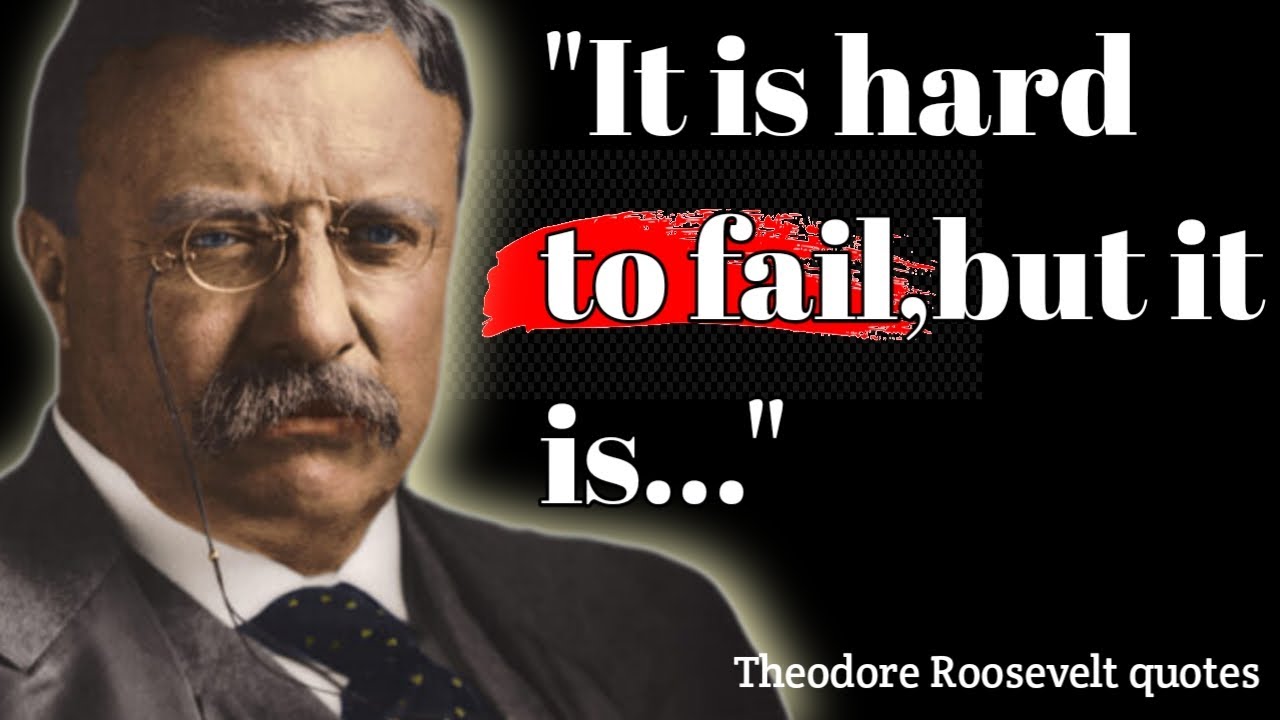 Theodore Roosevelt Quotes that are Bold and teach about Failures, Courage and Life