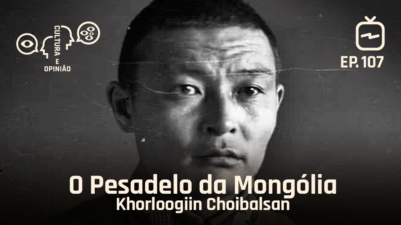 O Pesadelo da Mongólia - Khorloogiin Choibalsan