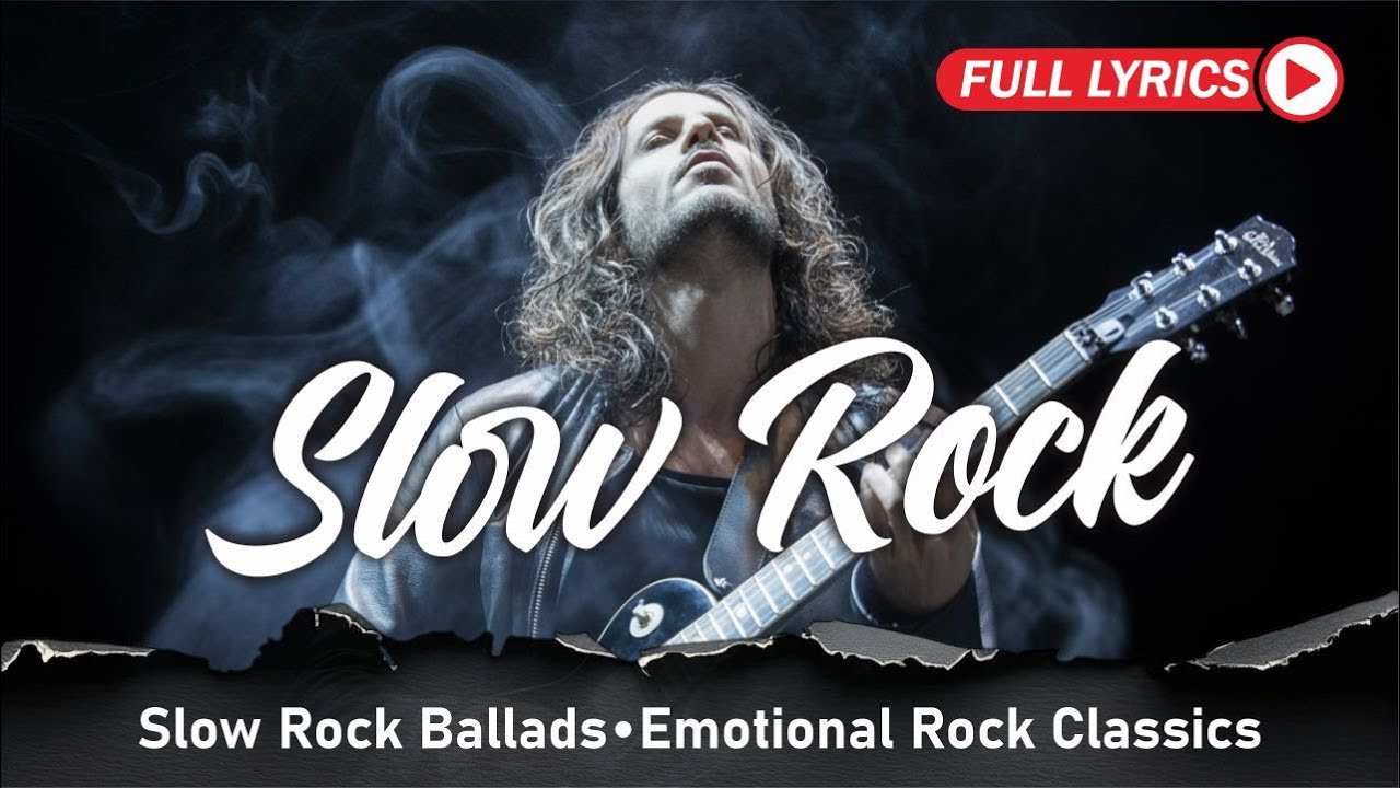 Slow Rock and Power Ballads for Love, Longing, and Strong Emotions With Lyrics