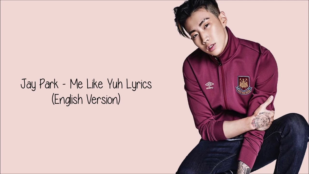 Me like yuh-JAY PARK(OFFICIAL ENGLISH SONG)