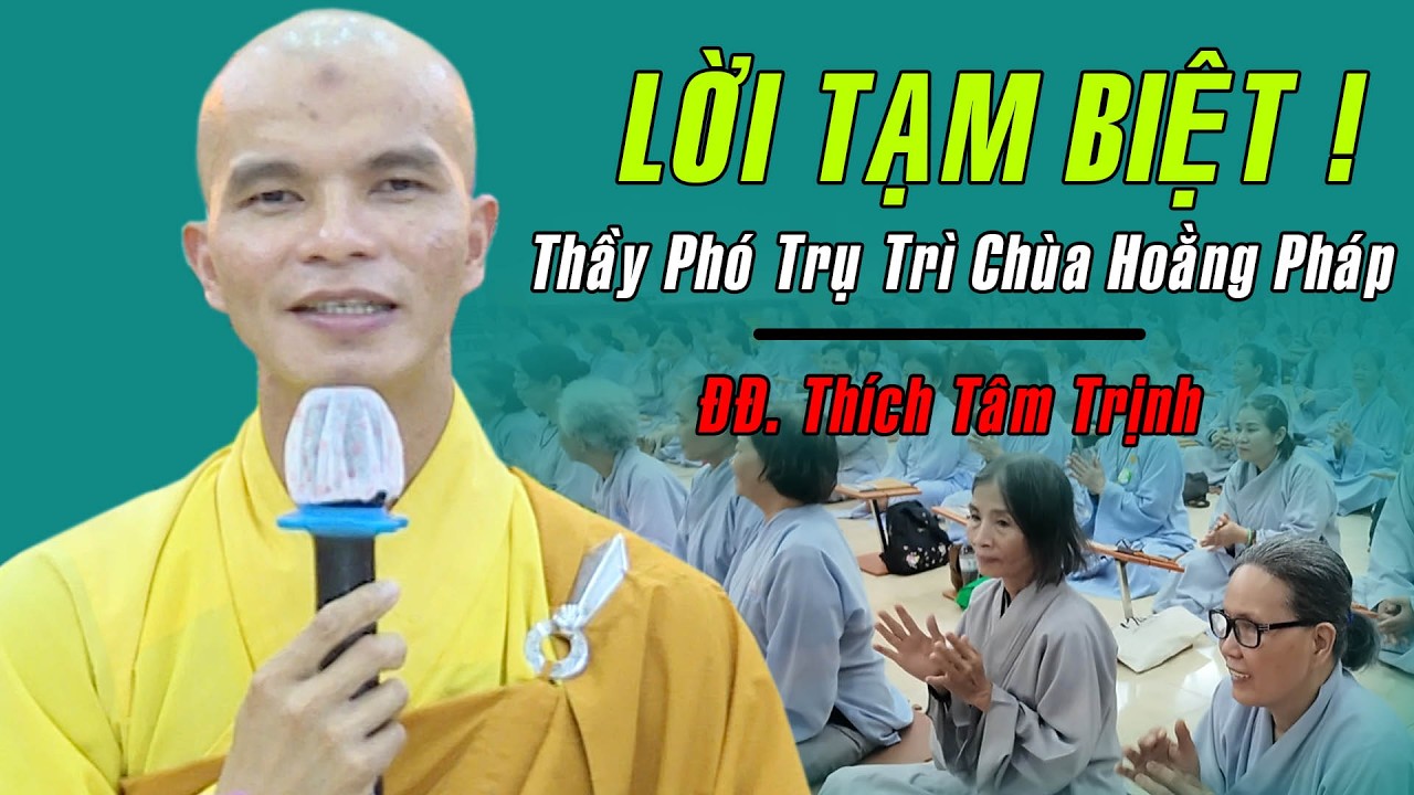 Lời tạm biệt của Thầy Phó Trụ Trì sau 14 năm Tu Học tại chùa Hoằng Pháp | ĐĐ. Thích Tâm Trịnh
